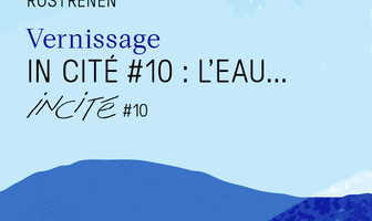 Vernissage In Cité #10 / L&#039;eau...